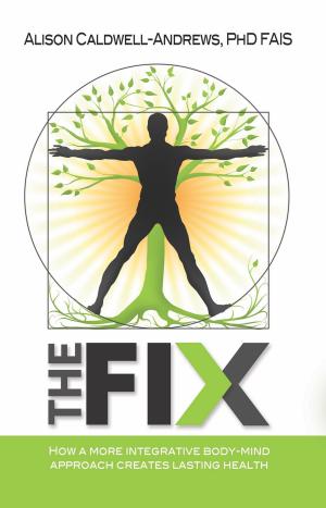 Book cover of The Fix: How a More Integrative Body-Mind Approach Creates Lasting Health