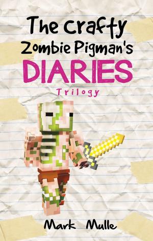 Book cover of The Crafty Zombie Pigman’s Diaries Trilogy