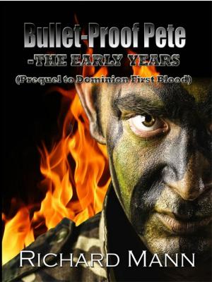 Cover of the book Bullet-Proof Pete -The Early Years (Prequel to Dominion First Blood) by J Itchen