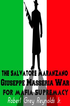 Cover of the book The Salvatore Maranzano Giuseppe Masseria War For Mafia Supremacy by Gernot Uhl