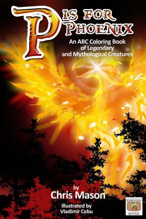 Book cover of P is For Phoenix: An ABC Coloring Book of Legendary and Mythological Creatures