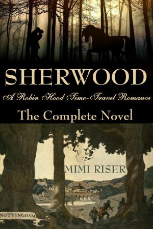 bigCover of the book Sherwood (A Robin Hood Time-Travel Romance) The Complete Novel by 