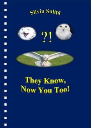 Cover of the book They Know, Now You Too! by Liviu Stoica, Gheorghe Stoica, Gabriela Popa