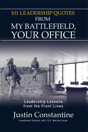 Cover of the book 101 Leadership Quotes from My Battlefield, Your Office: Leadership Lessons from the Front Line by Virend Singh, Verusha Singh