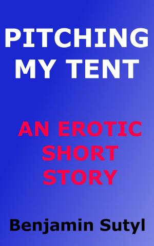 Book cover of Pitching My Tent (An Erotic Short Story)