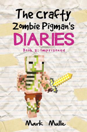 Book cover of The Crafty Zombie Pigman’s Diaries, Book 2: Imprisoned