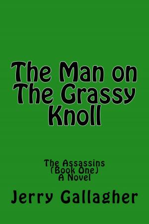 Cover of the book The Man On The Grassy Knoll: The Assassins (Book One) - A Novel by Kate Collins