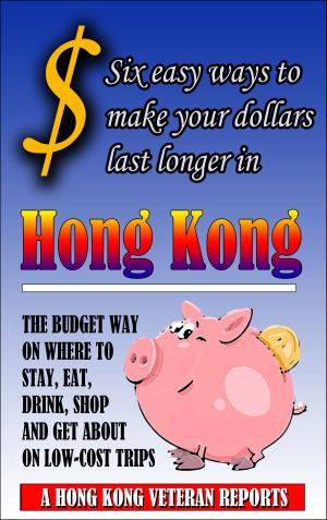Cover of $ Six Easy Ways To Make Your Dollars Last Longer In Hong Kong