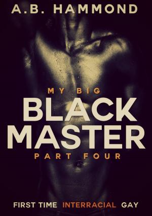 Cover of the book My Big Black Master: Book Four by Lissy Bergman