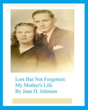 Book cover of Lost But Not Forgotten: My Mother's Life