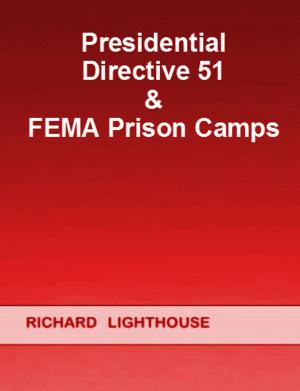 Cover of the book Presidential Directive 51 & FEMA Prison Camps by Richard Lighthouse