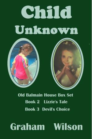 bigCover of the book Child Unknown: Old Balmain House Books 2 & 3 by 