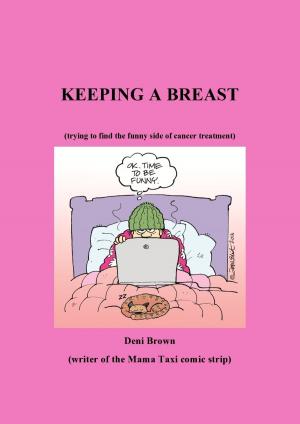 Cover of the book Keeping A Breast by Dr. Niki Barr