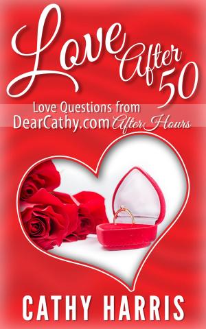 Book cover of Love After 50: Love Questions from DearCathy.com After Hours
