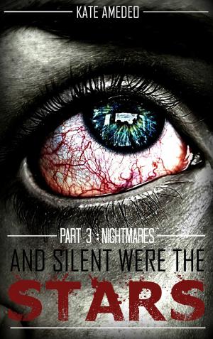 Cover of And Silent Were The Stars: Part 3: Nightmares