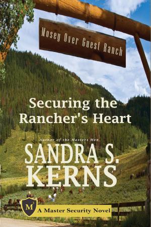Cover of the book Securing the Rancher's Heart by Sandra S. Kerns