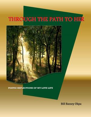 Cover of the book Through the Path to Her: Poetic Reflections of my Love Life by Hesiod