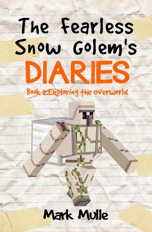 bigCover of the book The Fearless Snow Golem’s Diaries, Book 2: Exploring the Overworld by 