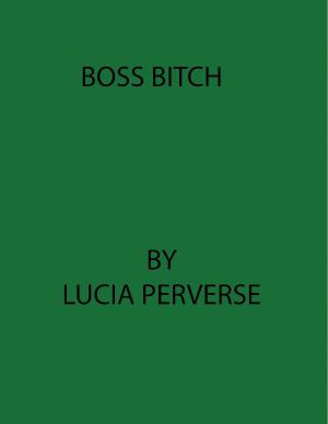 Cover of the book Boss Bitch by Lucia Perverse