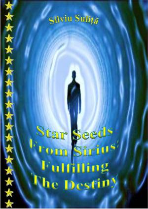 Cover of the book Star Seeds From Sirius: Fulfilling The Destiny by JA Ellis
