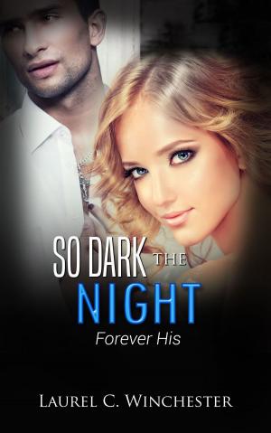 Cover of the book So Dark The Night-Forever His by Jennifer Ashley, Calista Fox, Kayce Lassiter, Tia Dani