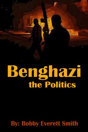 Book cover of Benghazi, The Politics