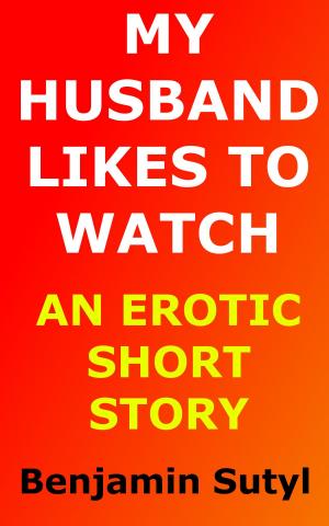 Cover of My Husband Likes to Watch (An Erotic Short Story)