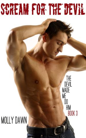 Cover of Scream for the Devil: Book Three of the Devil Made Me Do Him series