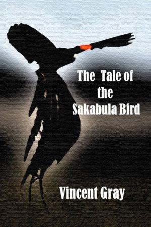 Cover of the book The Tale of the Sakabula Bird by Vincent Gray