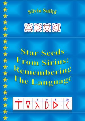 Cover of the book Star Seeds From Sirius: Remembering The Language by Jeffery Wells