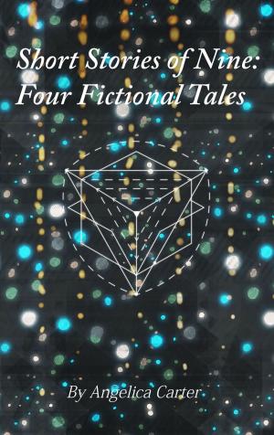 Cover of the book Short Stories of Nine: Four Fictional Tales by Bob Fields