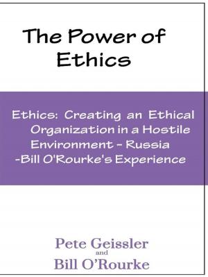 Cover of the book Ethics: Creating an Ethical Organization in a Hostile Environment - Russia: Bill O'Rourke's Expeirence by Ray Garra