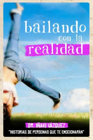 bigCover of the book Bailando con la Realidad: Historias de Personas que te Emocionarán. by 