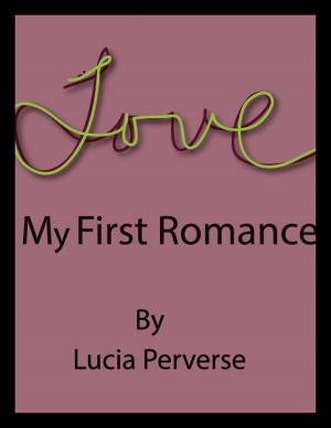 Cover of the book My First Romance by Lucia Perverse