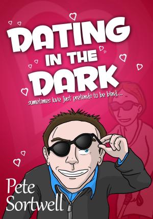 Cover of the book Dating In The Dark: Sometimes Love Just Pretends To Be Blind by Sylvie BRISSET