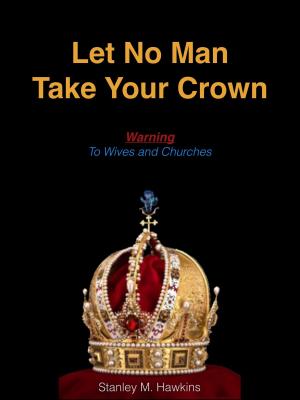 Book cover of Let No Man Take Your Crown