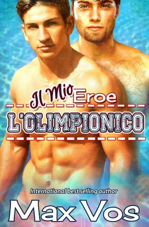 Cover of the book Il Mio Eroe Lolimpionico by Max Vos