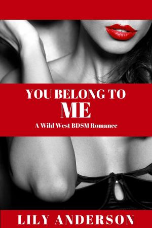 Cover of You Belong To Me: A Wild West BDSM Romance
