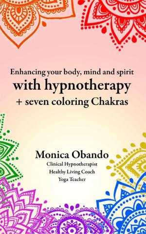 bigCover of the book Enhancing Your Body, Mind and Spirit with Hypnotherapy by 