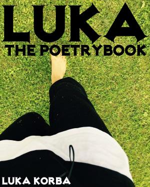 Cover of the book Luka: The Poetrybook by Ivano Bersini