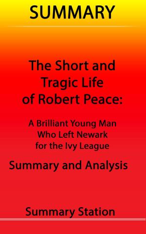 Book cover of The Short and Tragic Life of Robert Peace: A Brilliant Young Man Who Left Newark for the Ivy League | Summary