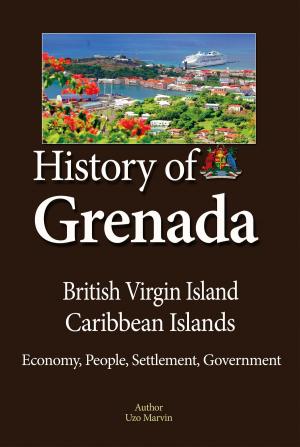 Cover of the book Grenada History, British Virgin Island, Caribbean Islands by Lane Decker Davis