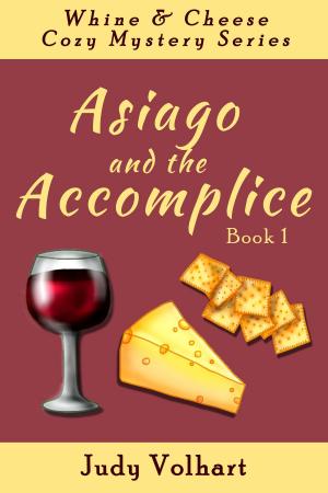 Cover of Whine & Cheese Cozy Mystery Series: Asiago and the Accomplice (Book 1)