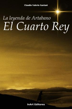 Book cover of La Leyenda de Artabano, el Cuarto Rey