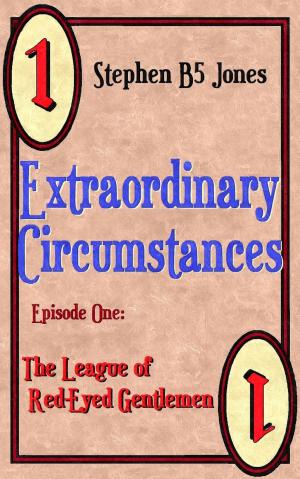 Book cover of Extraordinary Circumstances: 1 The League of Red-Eyed Gentlemen