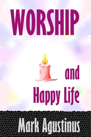 Cover of the book Worship and Happy Life by Christian kalamata kenta