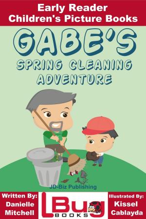 Cover of the book Gabe's Spring Cleaning Adventure: Early Reader - Children's Picture Books by Tabitha Fox, Kissel Cablayda