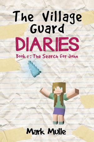 Cover of the book The Village Guard Diaries, Book 1: The Search for John by George Allan England
