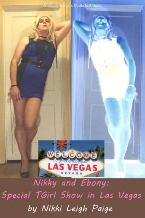 Cover of the book Nikky and Ebony: Special TGirl Show in Las Vegas by Yann Julien