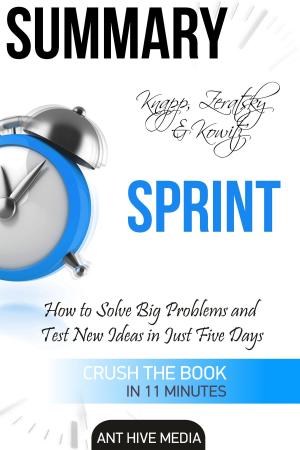 Book cover of Knapp, Zeratsky & Kowitz’s Sprint: How to Solve Big Problems and Test New Ideas in Just Five Days | Summary